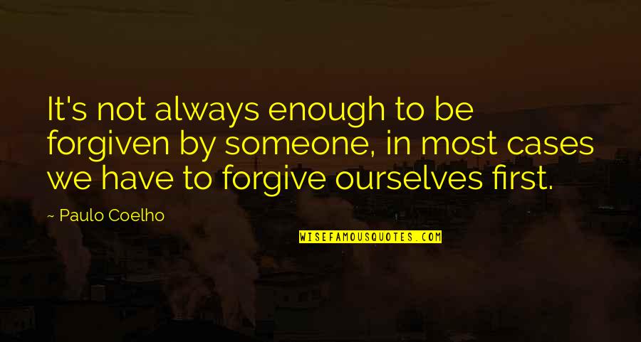 Forgiven In Quotes By Paulo Coelho: It's not always enough to be forgiven by