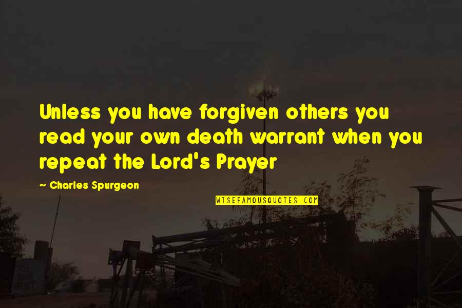 Forgiven You Quotes By Charles Spurgeon: Unless you have forgiven others you read your