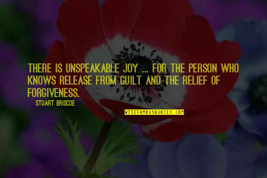 Forgiveness Christian Quotes By Stuart Briscoe: There is unspeakable joy ... for the person