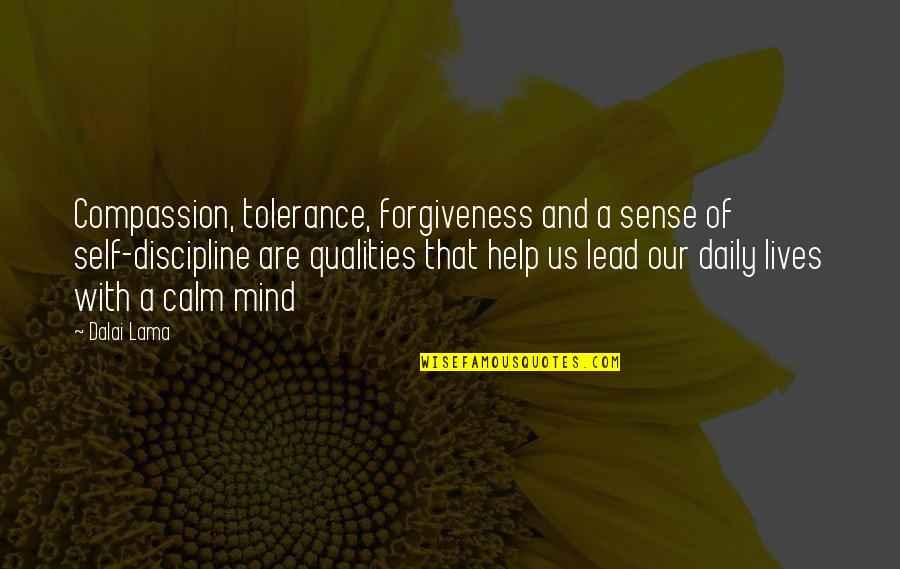 Forgiveness Dalai Lama Quotes By Dalai Lama: Compassion, tolerance, forgiveness and a sense of self-discipline