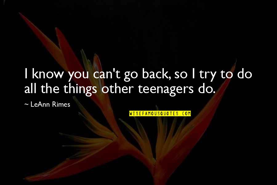 Forgiveness Seeking Quotes By LeAnn Rimes: I know you can't go back, so I