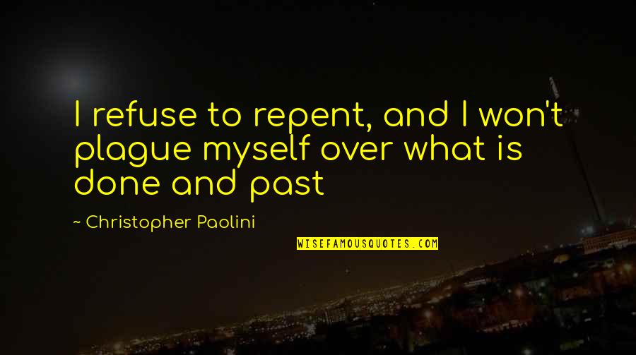 Form Is Temporary Class Is Permanent Quotes By Christopher Paolini: I refuse to repent, and I won't plague