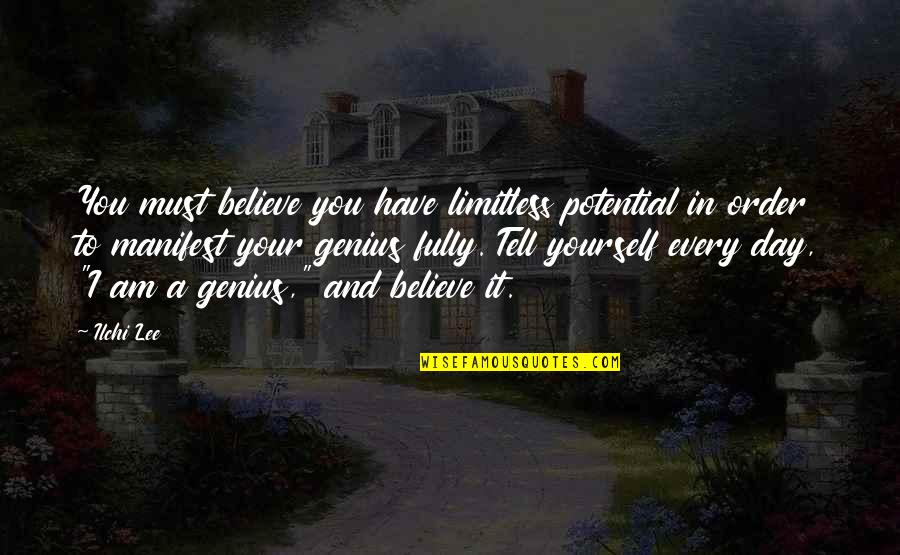 Former Classmates Quotes By Ilchi Lee: You must believe you have limitless potential in