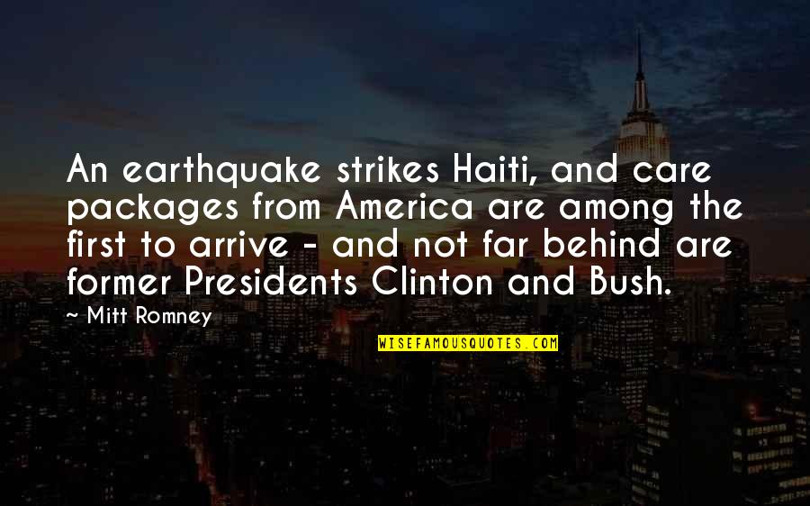 Former Us Presidents Quotes By Mitt Romney: An earthquake strikes Haiti, and care packages from