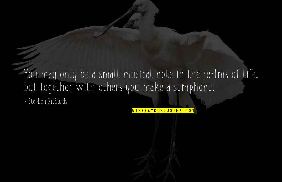 Formoust Quotes By Stephen Richards: You may only be a small musical note