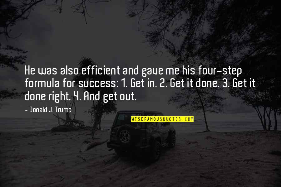 Formula 1 Quotes By Donald J. Trump: He was also efficient and gave me his