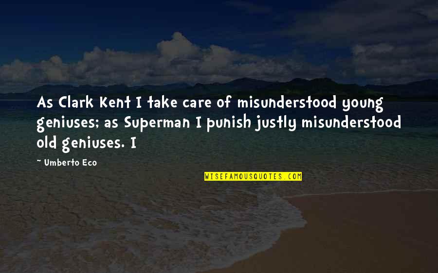 Fornicio Significado Quotes By Umberto Eco: As Clark Kent I take care of misunderstood