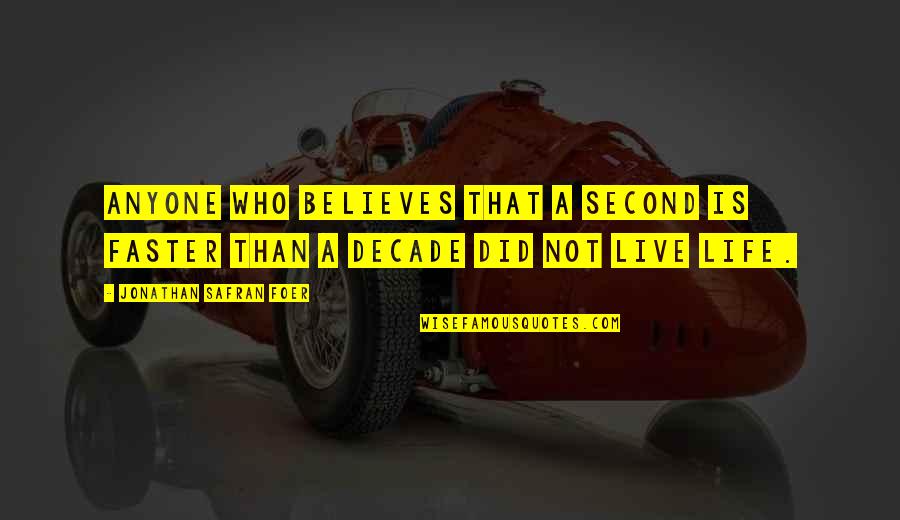 Foronjy Financial Quotes By Jonathan Safran Foer: Anyone who believes that a second is faster