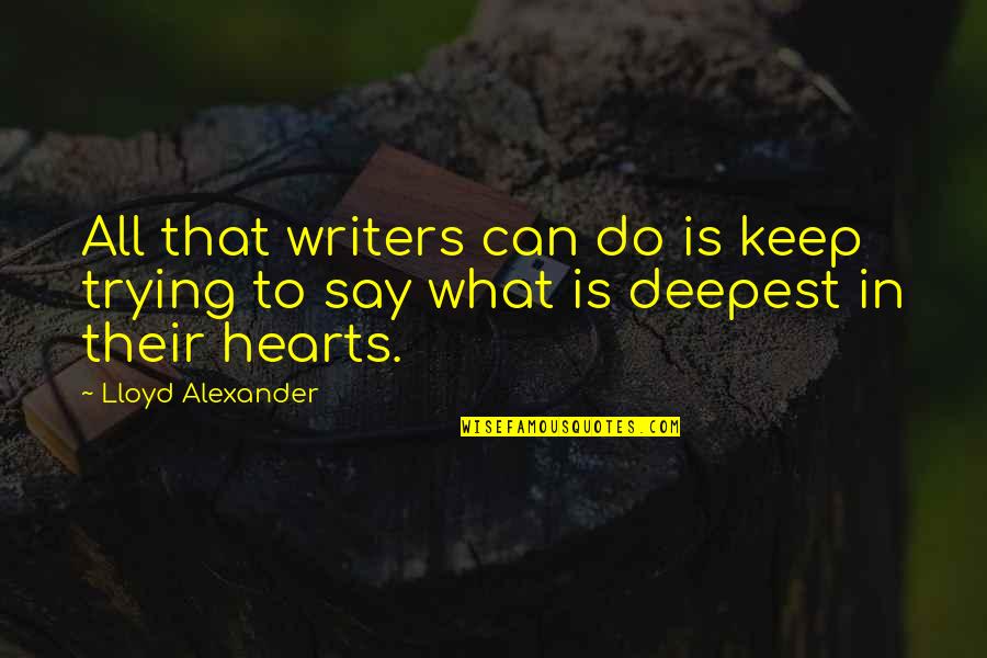 Foronjy Financial Quotes By Lloyd Alexander: All that writers can do is keep trying