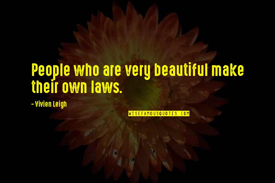 Foronjy Financial Quotes By Vivien Leigh: People who are very beautiful make their own