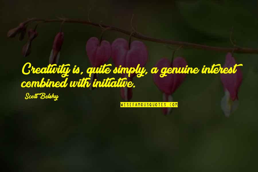 Forsell Air Quotes By Scott Belsky: Creativity is, quite simply, a genuine interest combined