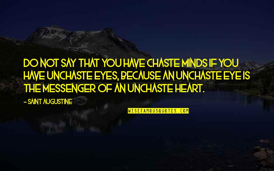 Forthmann Quotes By Saint Augustine: Do not say that you have chaste minds