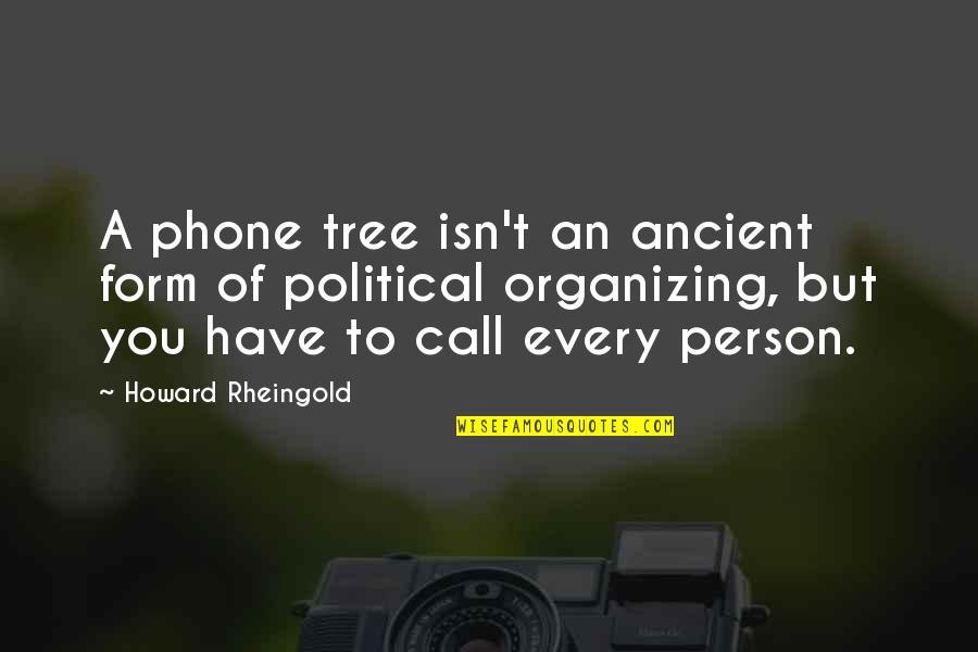 Fortunate And Blessed Quotes By Howard Rheingold: A phone tree isn't an ancient form of