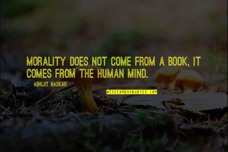 Fortunes Favor Quotes By Abhijit Naskar: Morality does not come from a book, it