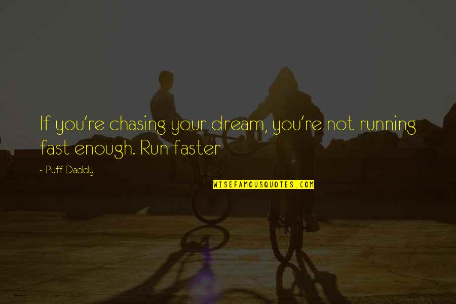 Forwarded Synonyms Quotes By Puff Daddy: If you're chasing your dream, you're not running