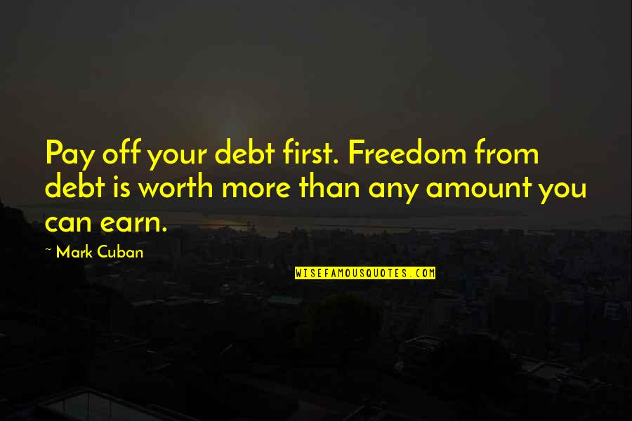 Fotografia Lyrics Quotes By Mark Cuban: Pay off your debt first. Freedom from debt