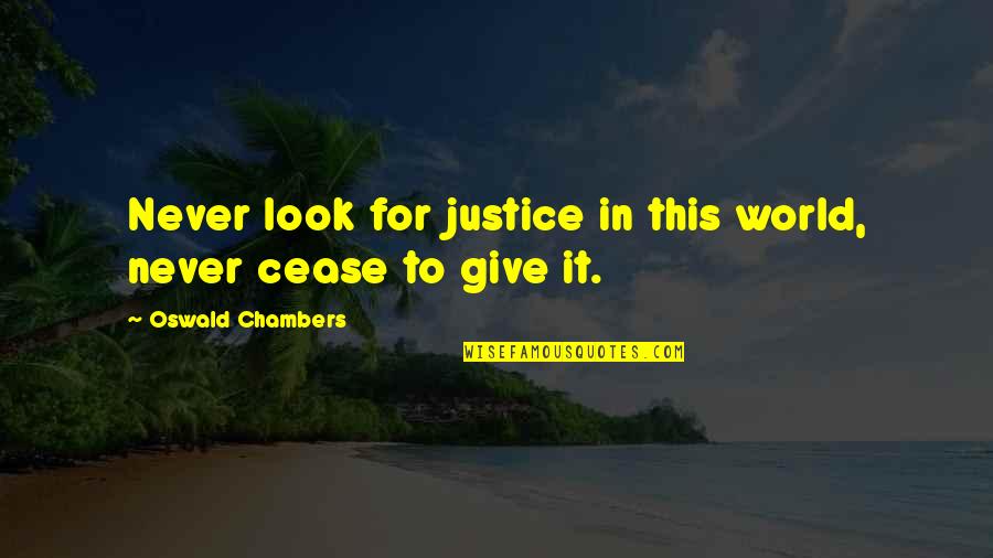 Fotsone Quotes By Oswald Chambers: Never look for justice in this world, never