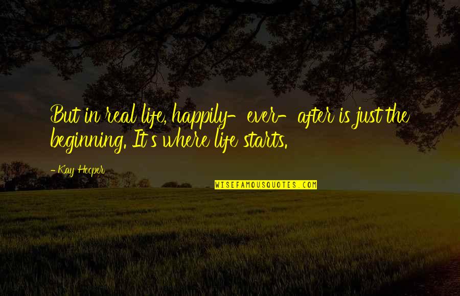 Fouquieria Quotes By Kay Hooper: But in real life, happily-ever-after is just the