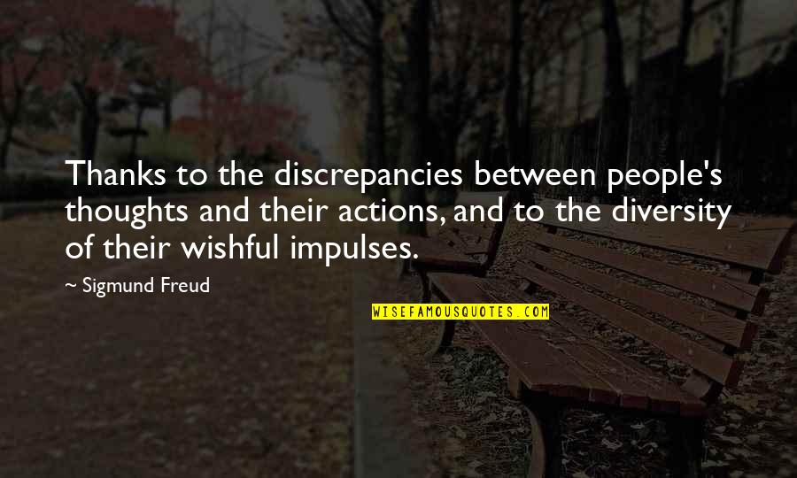 Four Legged Family Quotes By Sigmund Freud: Thanks to the discrepancies between people's thoughts and