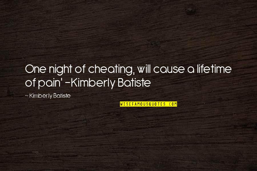 Fourteeners Quotes By Kimberly Batiste: One night of cheating, will cause a lifetime