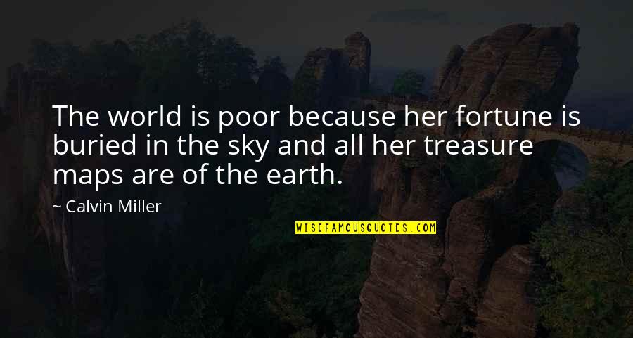 Fowl Language Quotes By Calvin Miller: The world is poor because her fortune is