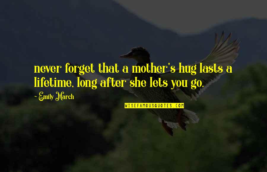 Fowl Language Quotes By Emily March: never forget that a mother's hug lasts a