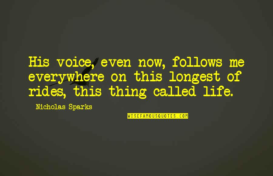 Fraicheur In English Quotes By Nicholas Sparks: His voice, even now, follows me everywhere on