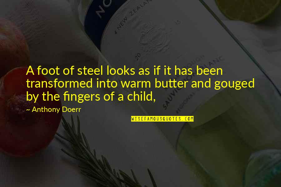 Frambuesa En Quotes By Anthony Doerr: A foot of steel looks as if it