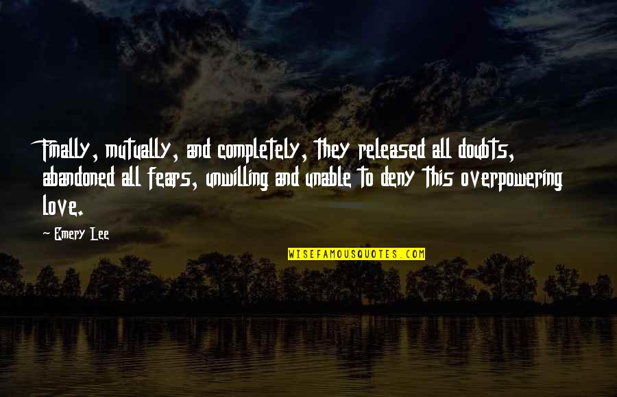 Fram'd Quotes By Emery Lee: Finally, mutually, and completely, they released all doubts,