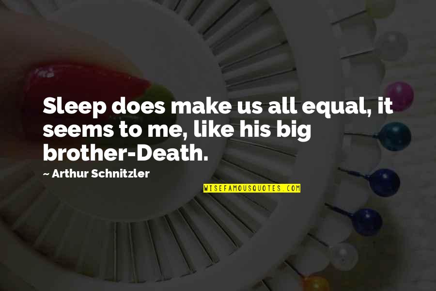 Framfree Quotes By Arthur Schnitzler: Sleep does make us all equal, it seems