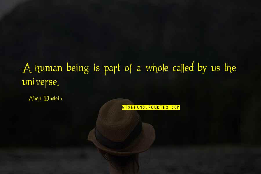 Framlington Quotes By Albert Einstein: A human being is part of a whole