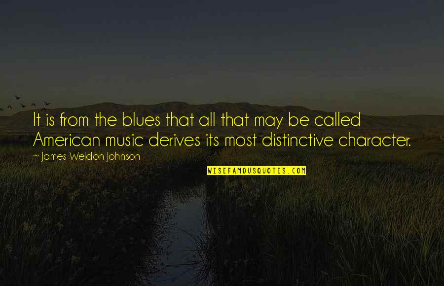 Francene Turner Quotes By James Weldon Johnson: It is from the blues that all that