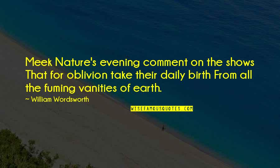 Francesco Griffo Quotes By William Wordsworth: Meek Nature's evening comment on the shows That