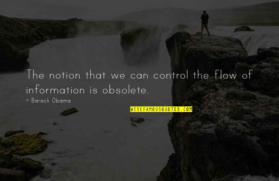 Francey Fenton Quotes By Barack Obama: The notion that we can control the flow