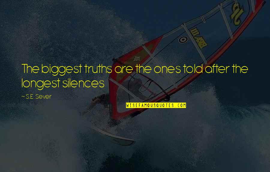 Francie Larrieu Smith Quotes By S.E. Sever: The biggest truths are the ones told after