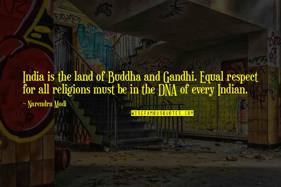 Francis Rohan Quotes By Narendra Modi: India is the land of Buddha and Gandhi.