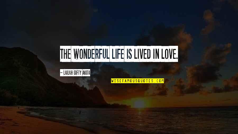 Francois Marie Voltaire Quotes By Lailah Gifty Akita: The wonderful life is lived in love.