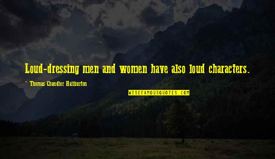 Francolini Shotgun Quotes By Thomas Chandler Haliburton: Loud-dressing men and women have also loud characters.