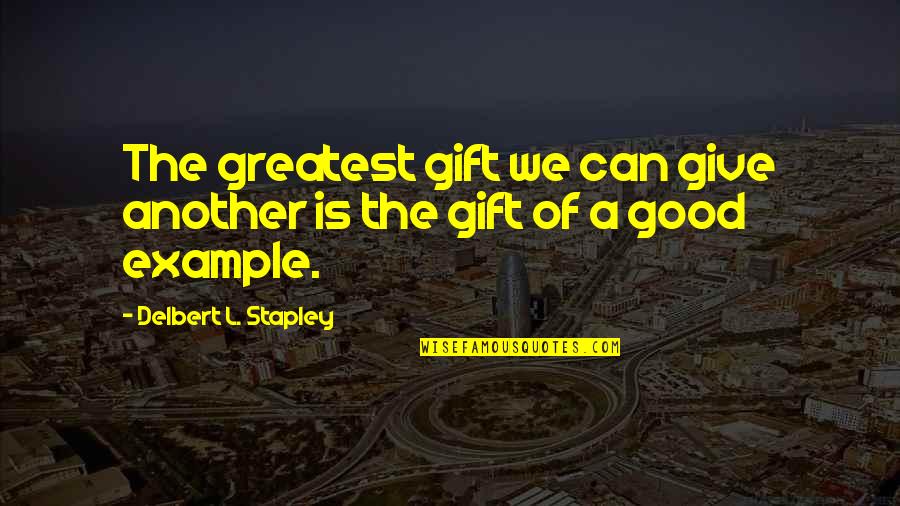 Francolino Di Quotes By Delbert L. Stapley: The greatest gift we can give another is