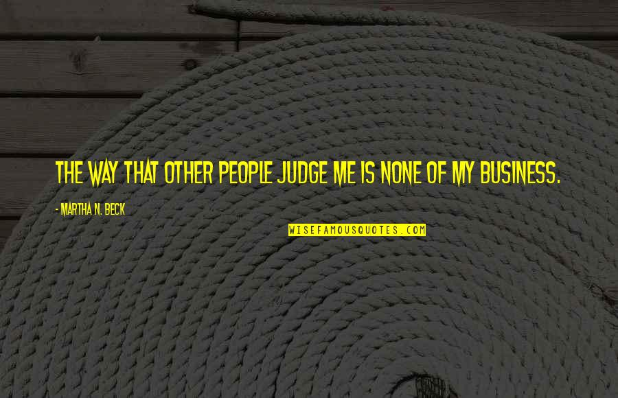 Francozeffirelli Quotes By Martha N. Beck: The way that other people judge me is