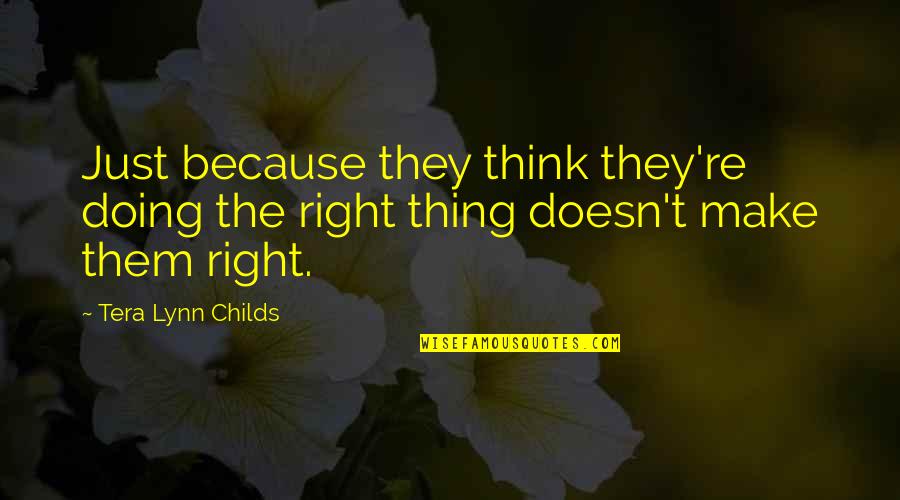 Frangos Nyc Quotes By Tera Lynn Childs: Just because they think they're doing the right