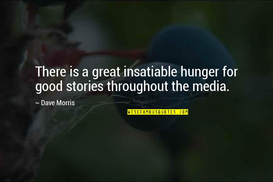 Frank Johnston Quotes By Dave Morris: There is a great insatiable hunger for good