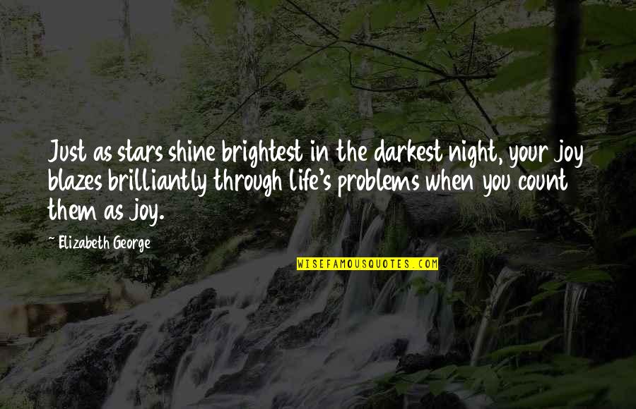 Frank T J Mackey Quotes By Elizabeth George: Just as stars shine brightest in the darkest