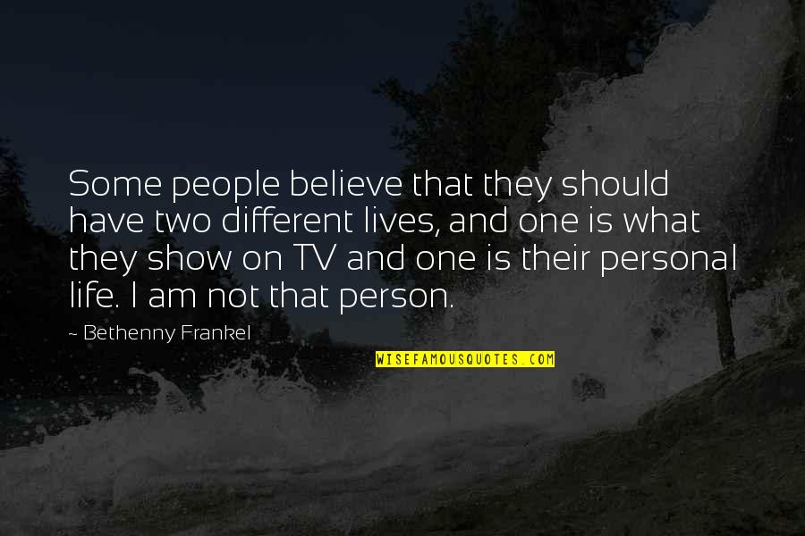 Frankel Bethenny Quotes By Bethenny Frankel: Some people believe that they should have two