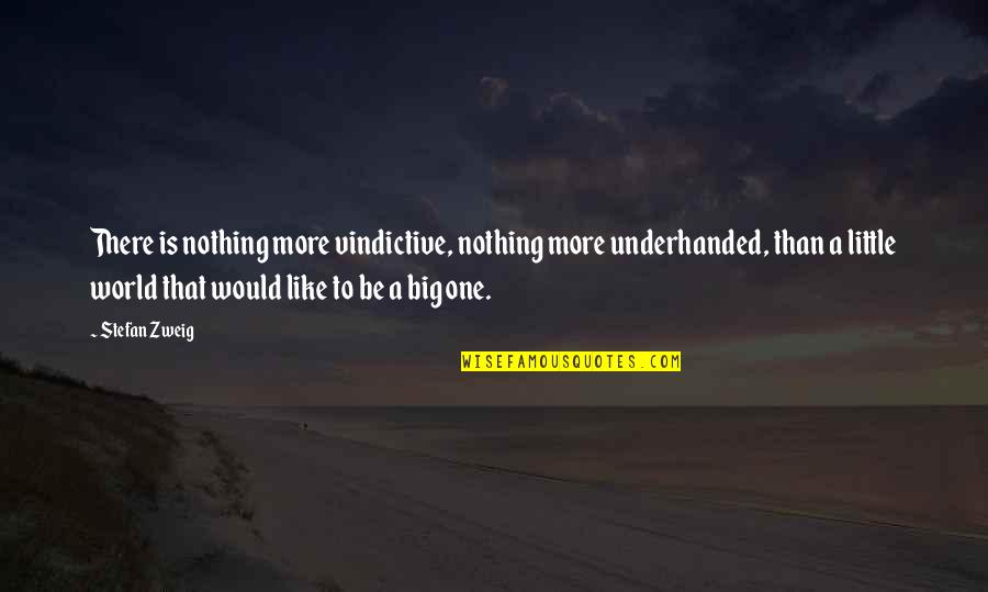 Franklinite Quotes By Stefan Zweig: There is nothing more vindictive, nothing more underhanded,