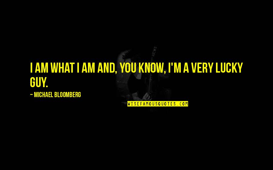 Frano Ndoja Quotes By Michael Bloomberg: I am what I am and, you know,