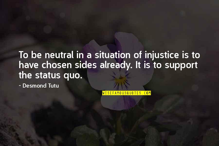 Frasheri Quotes By Desmond Tutu: To be neutral in a situation of injustice