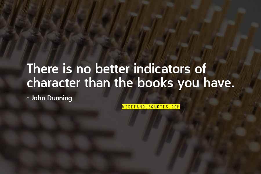 Fratum Quotes By John Dunning: There is no better indicators of character than