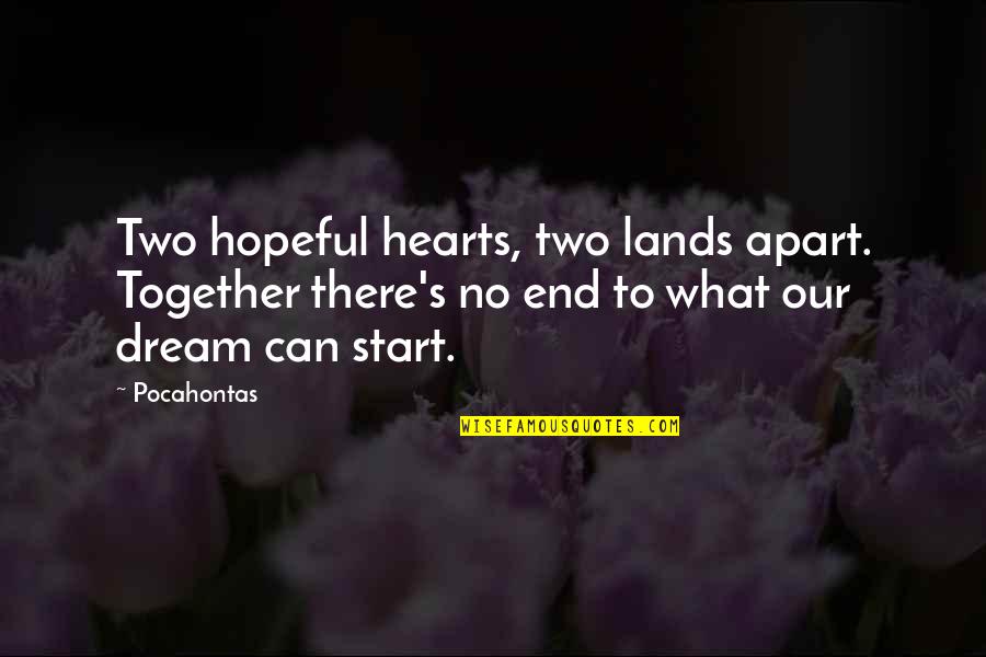 Freakonomics Incentives Quotes By Pocahontas: Two hopeful hearts, two lands apart. Together there's