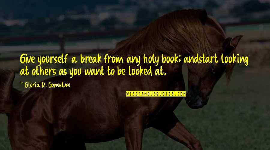 Freck Billionaire Quotes By Gloria D. Gonsalves: Give yourself a break from any holy book;